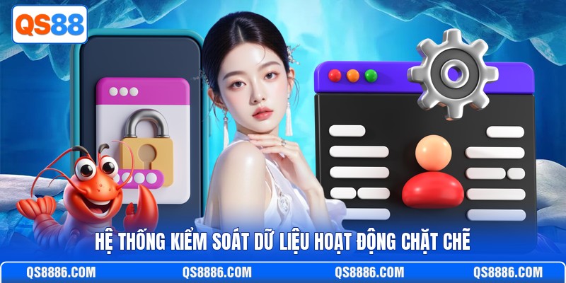 Hệ thống kiểm soát dữ liệu hoạt động chặt chẽ