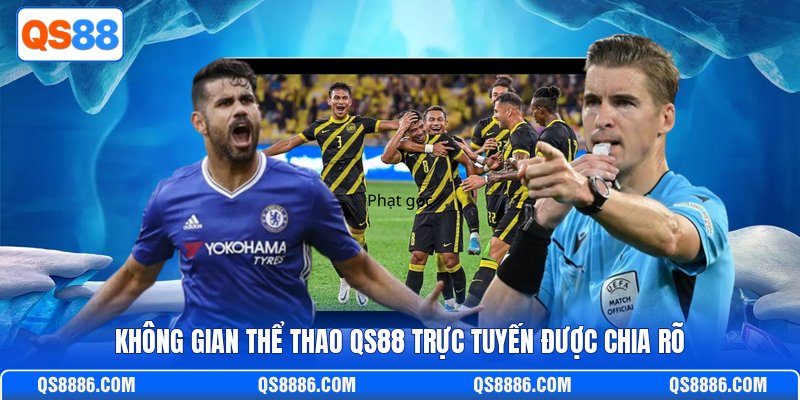 Không gian thể thao QS88 trực tuyến được chia rõ