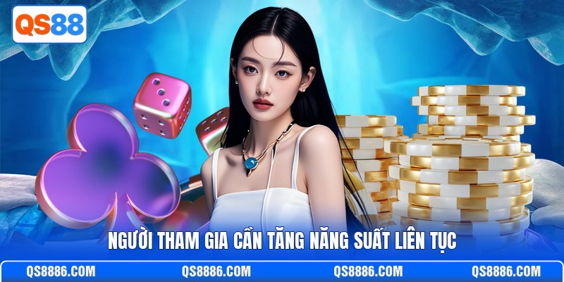 Người tham gia cần tăng năng suất liên tục