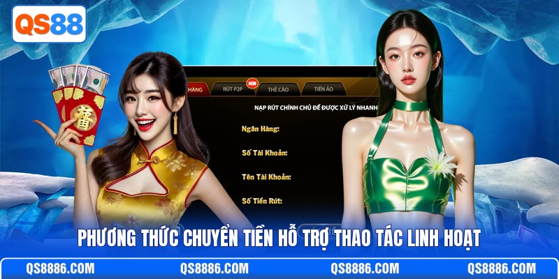 Phương thức chuyển tiền hỗ trợ thao tác linh hoạt